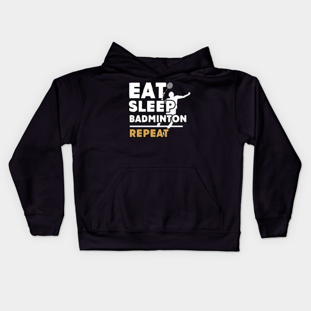 Eat sleep badminton repeat Kids Hoodie by Antoniusvermeu